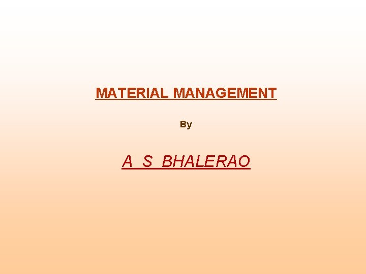 MATERIAL MANAGEMENT By A S BHALERAO 