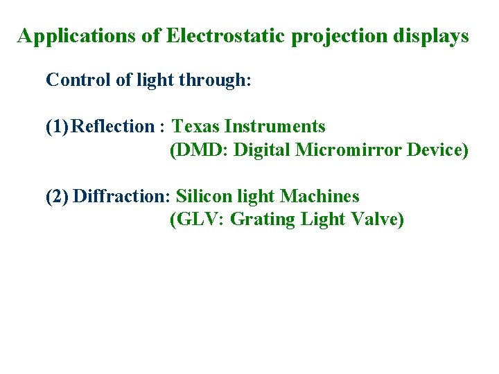 Applications of Electrostatic projection displays Control of light through: (1) Reflection : Texas Instruments