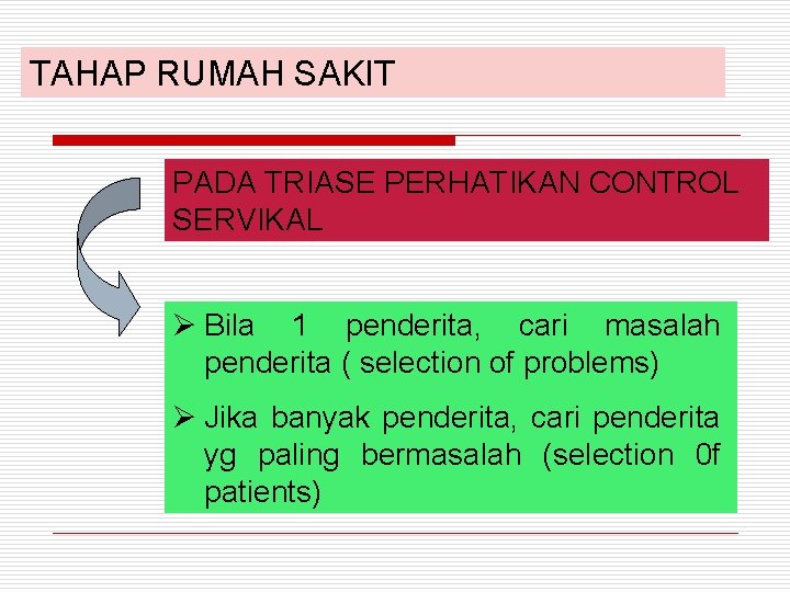 TAHAP RUMAH SAKIT PADA TRIASE PERHATIKAN CONTROL SERVIKAL Ø Bila 1 penderita, cari masalah