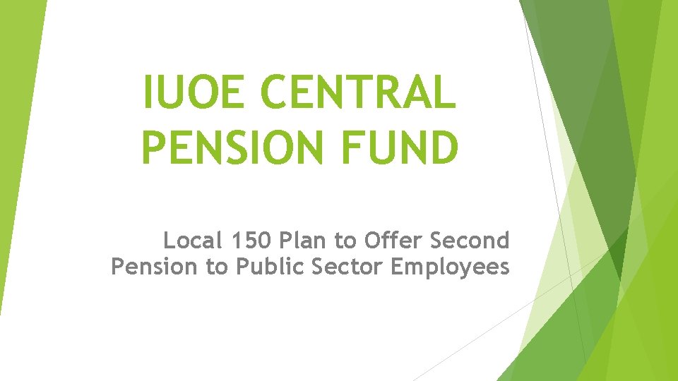 IUOE CENTRAL PENSION FUND Local 150 Plan to Offer Second Pension to Public Sector