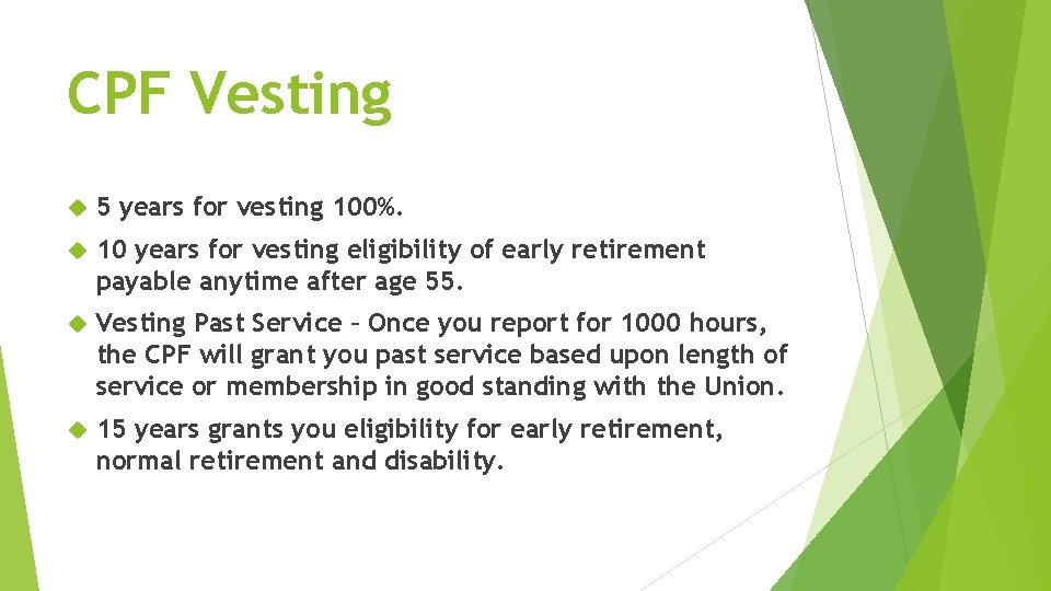 CPF Vesting 5 years for vesting 100%. 10 years for vesting eligibility of early