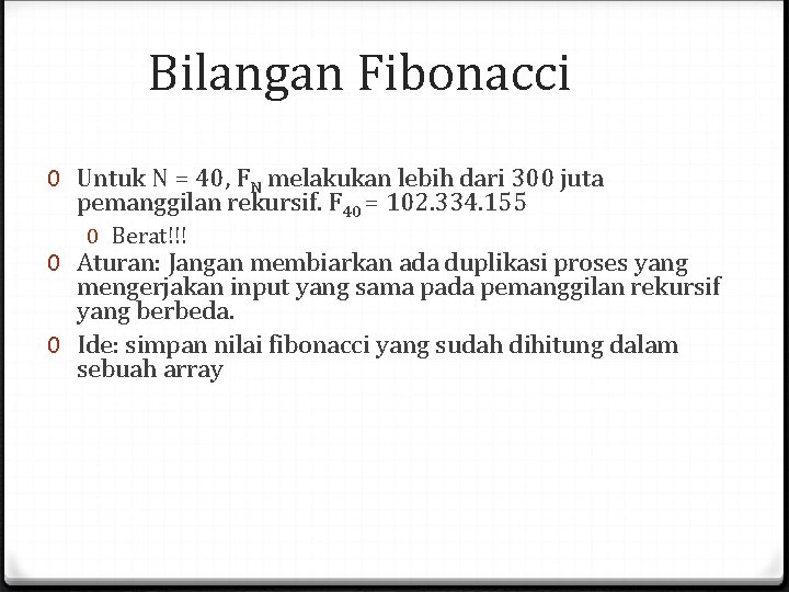 Bilangan Fibonacci 0 Untuk N = 40, FN melakukan lebih dari 300 juta pemanggilan