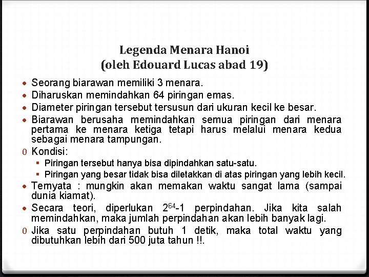 Legenda Menara Hanoi (oleh Edouard Lucas abad 19) Seorang biarawan memiliki 3 menara. Diharuskan