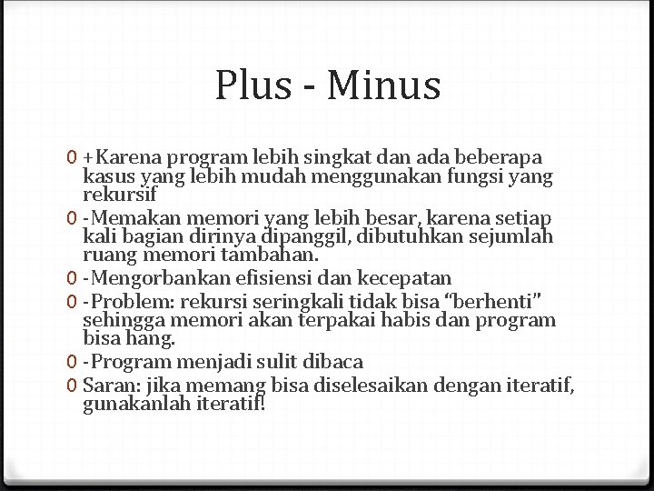 Plus - Minus 0 +Karena program lebih singkat dan ada beberapa kasus yang lebih