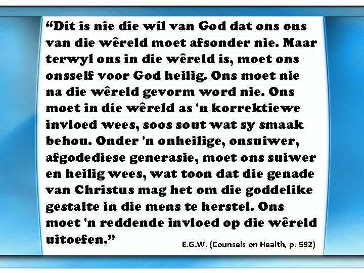 “Dit is nie die wil van God dat ons van die wêreld moet afsonder