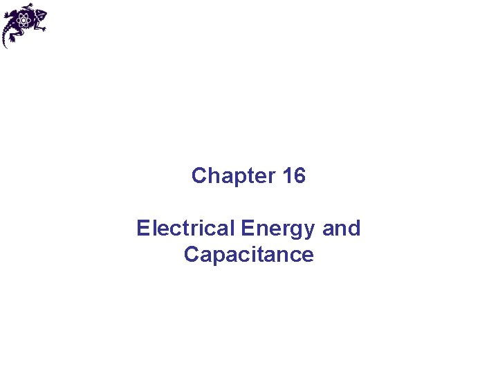 Chapter 16 Electrical Energy and Capacitance 