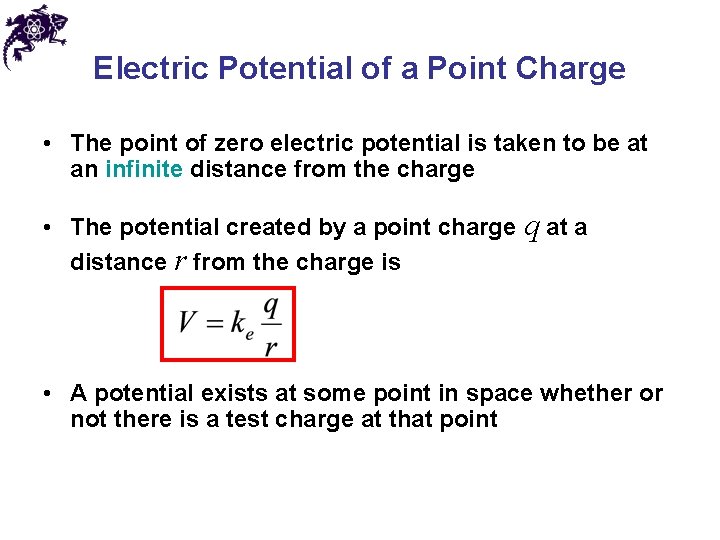 Electric Potential of a Point Charge • The point of zero electric potential is