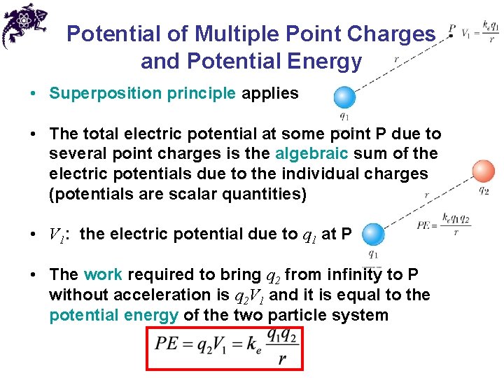 Potential of Multiple Point Charges and Potential Energy • Superposition principle applies • The