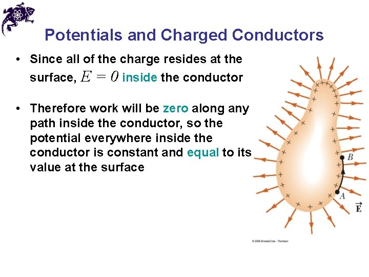 Potentials and Charged Conductors • Since all of the charge resides at the surface,