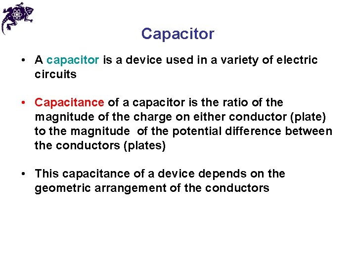 Capacitor • A capacitor is a device used in a variety of electric circuits