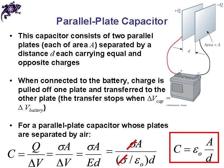 Parallel-Plate Capacitor • This capacitor consists of two parallel plates (each of area A)