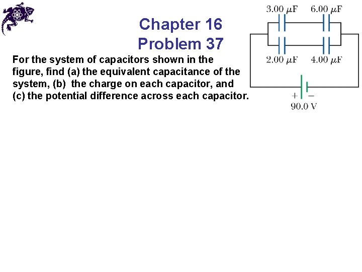 Chapter 16 Problem 37 For the system of capacitors shown in the figure, find