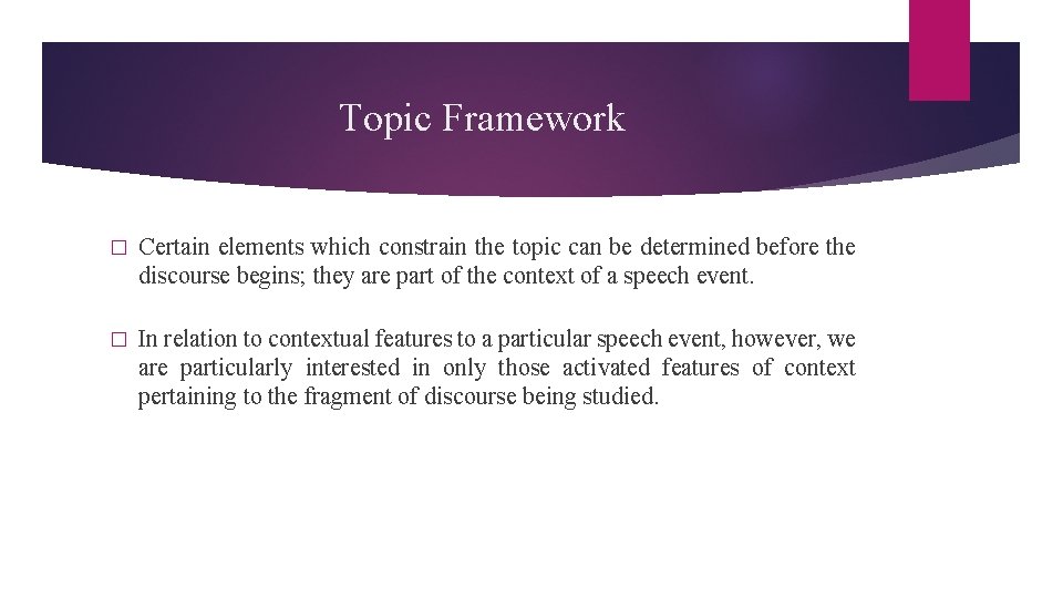 Topic Framework � Certain elements which constrain the topic can be determined before the