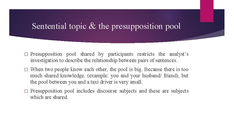 Sentential topic & the presupposition pool � Presupposition pool shared by participants restricts the