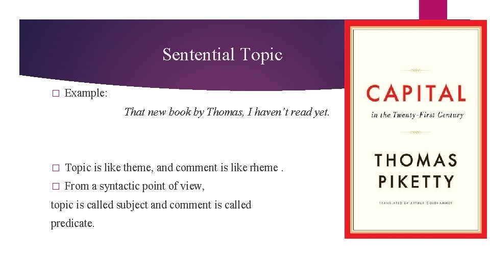 Sentential Topic � Example: That new book by Thomas, I haven’t read yet. �