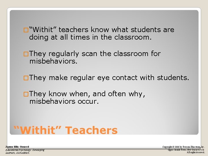 � “Withit” teachers know what students are doing at all times in the classroom.