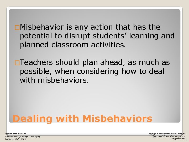 �Misbehavior is any action that has the potential to disrupt students’ learning and planned