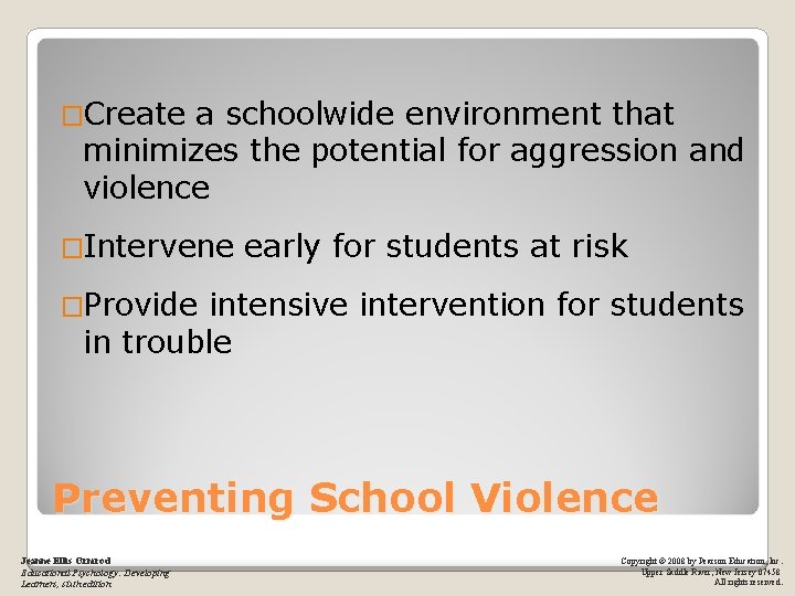 �Create a schoolwide environment that minimizes the potential for aggression and violence �Intervene early