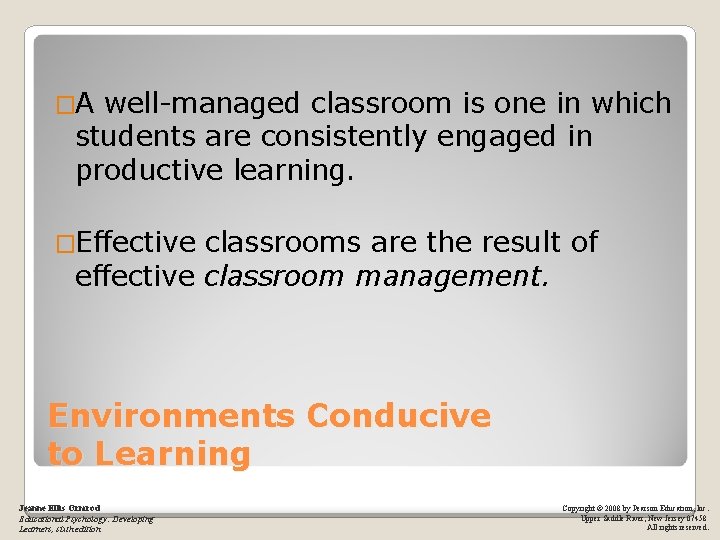 �A well-managed classroom is one in which students are consistently engaged in productive learning.