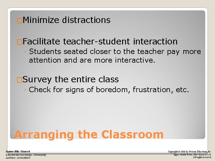 �Minimize distractions �Facilitate teacher-student interaction ◦ Students seated closer to the teacher pay more