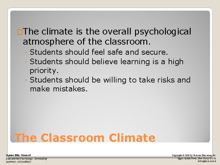 �The climate is the overall psychological atmosphere of the classroom. ◦ Students should feel