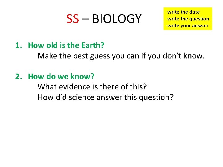 The History of Life -write the date -write the question -write your answer SS