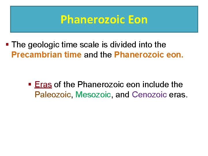 Phanerozoic Eon § The geologic time scale is divided into the Precambrian time and