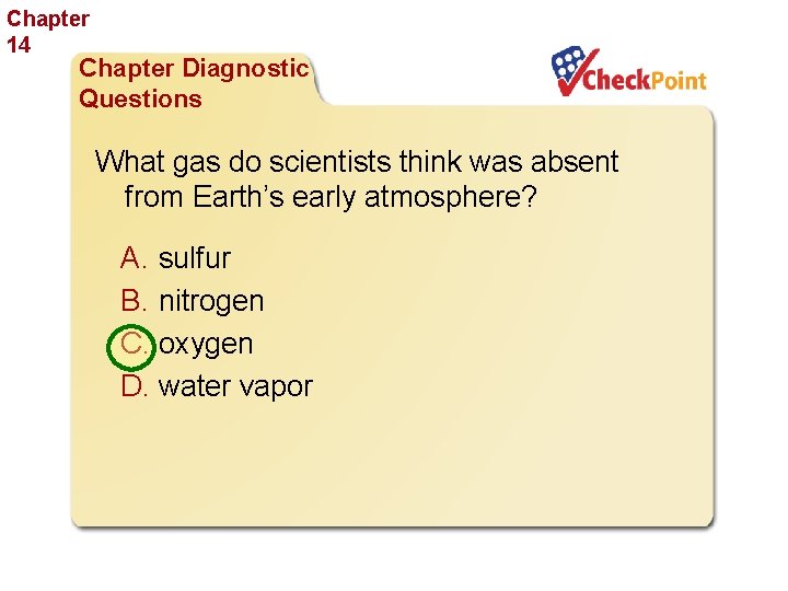 Chapter 14 The History of Life Chapter Diagnostic Questions What gas do scientists think