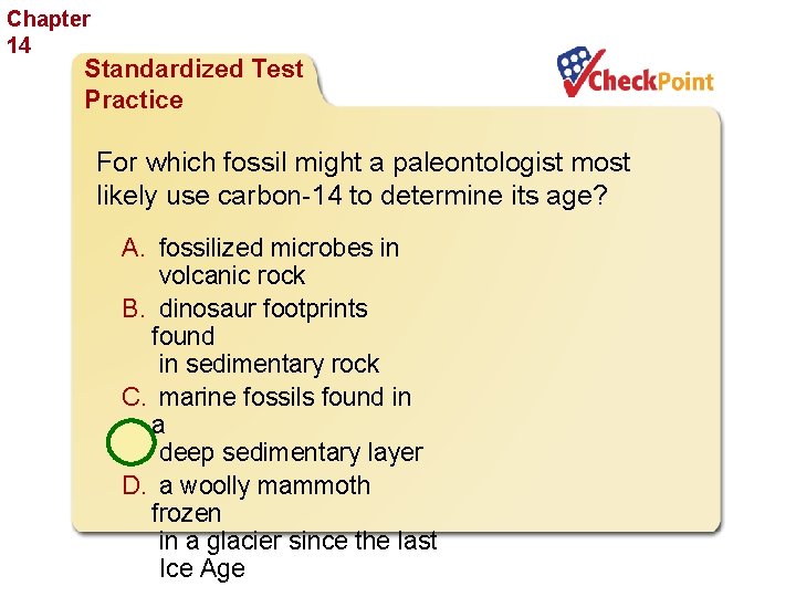 Chapter 14 The History of Life Standardized Test Practice For which fossil might a