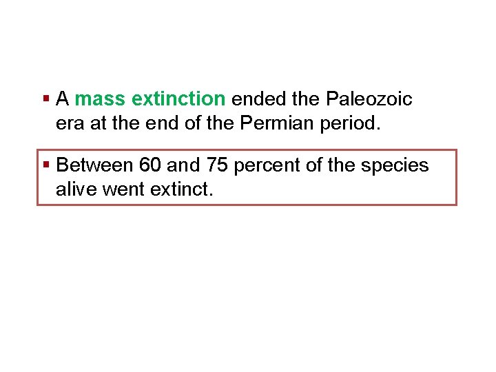 The History of Life § A mass extinction ended the Paleozoic era at the