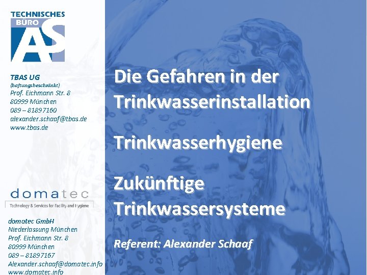 TBAS UG (haftungsbeschränkt) Prof. Eichmann Str. 8 80999 München 089 – 81897160 alexander. schaaf@tbas.