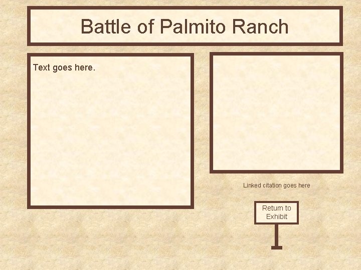 Battle of Palmito Ranch Text goes here. Linked citation goes here Return to Exhibit