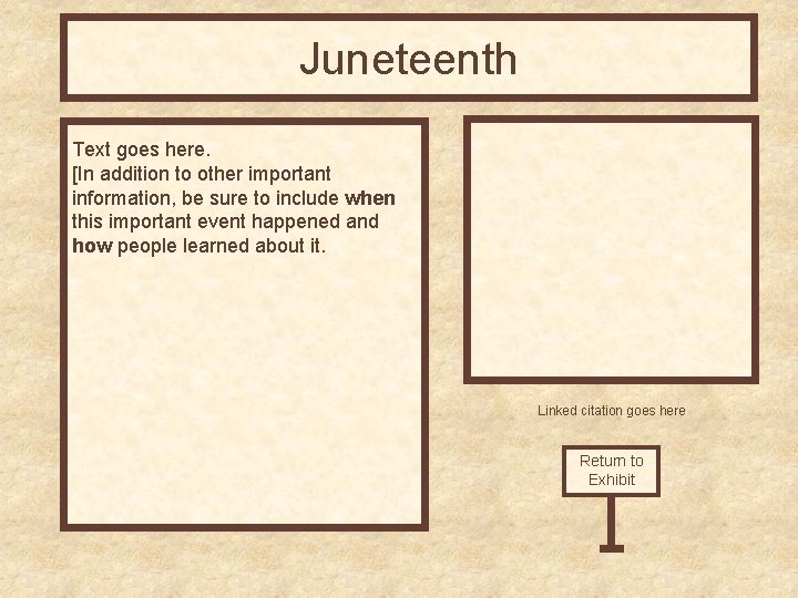 Juneteenth Text goes here. [In addition to other important information, be sure to include