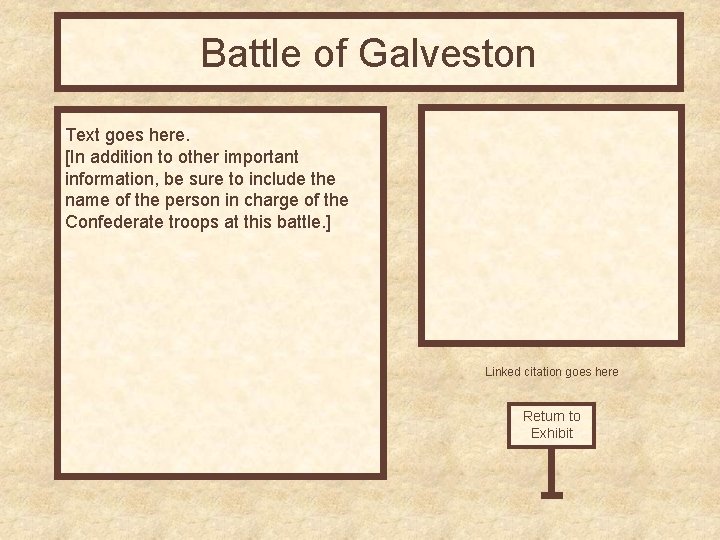 Battle of Galveston Text goes here. [In addition to other important information, be sure