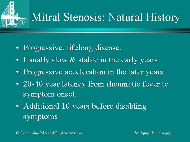 Mitral Stenosis: Natural History • • Progressive, lifelong disease, Usually slow & stable in