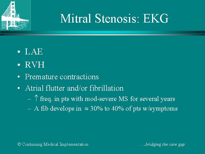 Mitral Stenosis: EKG • LAE • RVH • Premature contractions • Atrial flutter and/or