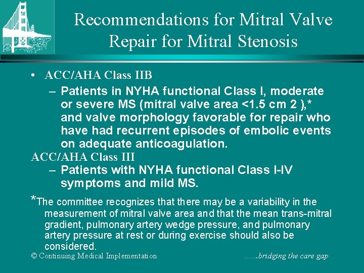 Recommendations for Mitral Valve Repair for Mitral Stenosis • ACC/AHA Class IIB – Patients