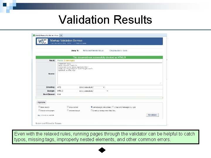 Validation Results Even with the relaxed rules, running pages through the validator can be