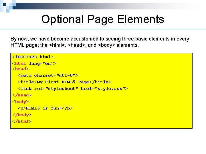 Optional Page Elements By now, we have become accustomed to seeing three basic elements
