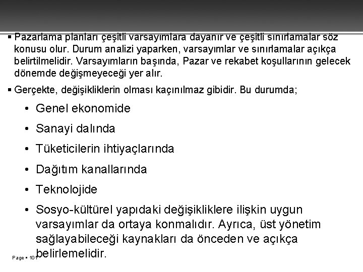  Pazarlama planları çeşitli varsayımlara dayanır ve çeşitli sınırlamalar söz konusu olur. Durum analizi