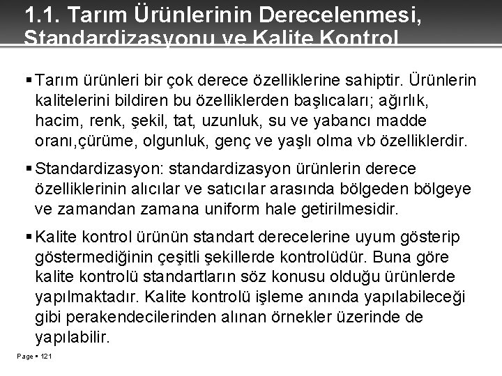 1. 1. Tarım Ürünlerinin Derecelenmesi, Standardizasyonu ve Kalite Kontrol Tarım ürünleri bir çok derece