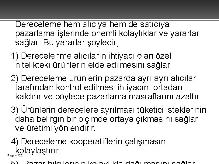  Dereceleme hem alıcıya hem de satıcıya pazarlama işlerinde önemli kolaylıklar ve yararlar sağlar.