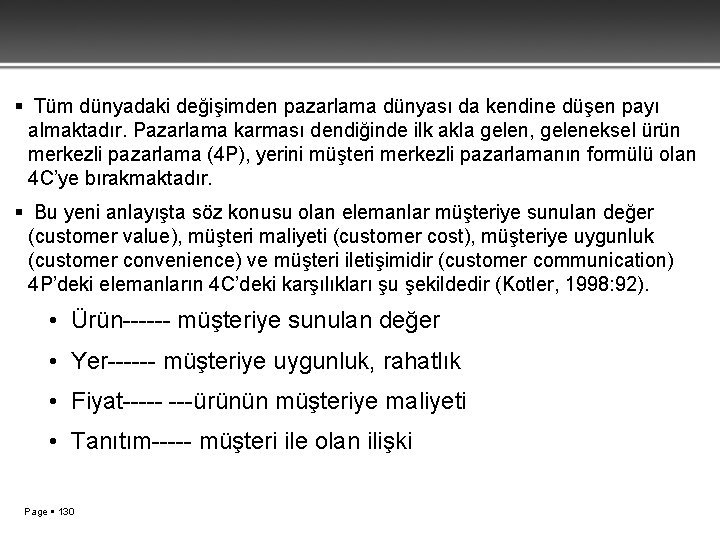  Tüm dünyadaki değişimden pazarlama dünyası da kendine düşen payı almaktadır. Pazarlama karması dendiğinde