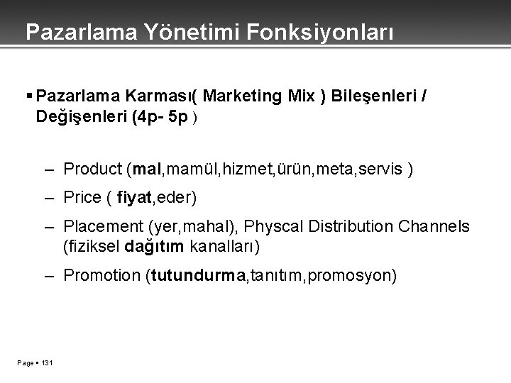 Pazarlama Yönetimi Fonksiyonları Pazarlama Karması( Marketing Mix ) Bileşenleri / Değişenleri (4 p- 5