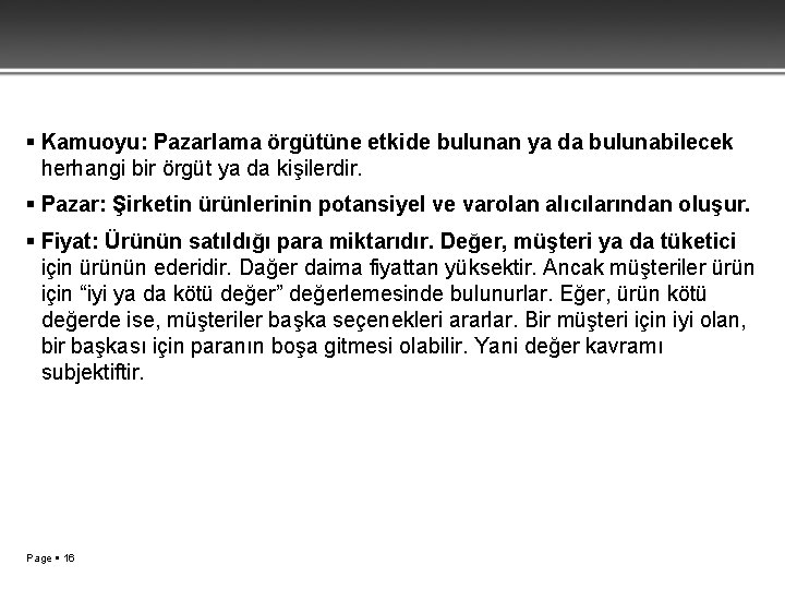  Kamuoyu: Pazarlama örgütüne etkide bulunan ya da bulunabilecek herhangi bir örgüt ya da