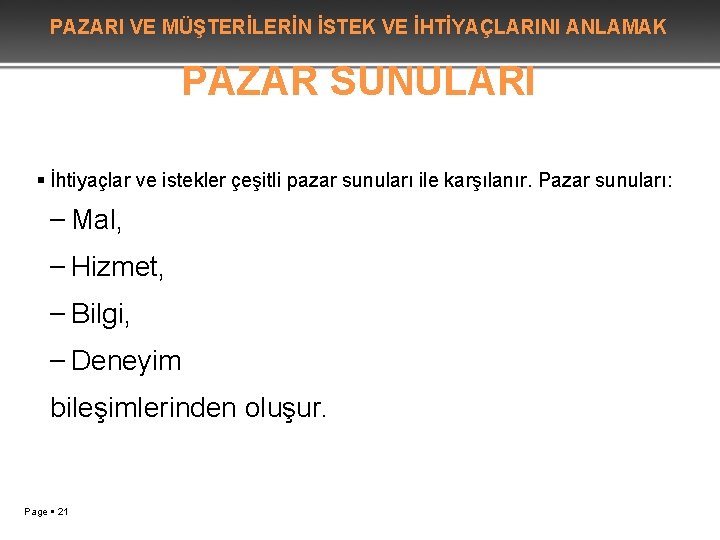 PAZARI VE MÜŞTERİLERİN İSTEK VE İHTİYAÇLARINI ANLAMAK PAZAR SUNULARI İhtiyaçlar ve istekler çeşitli pazar