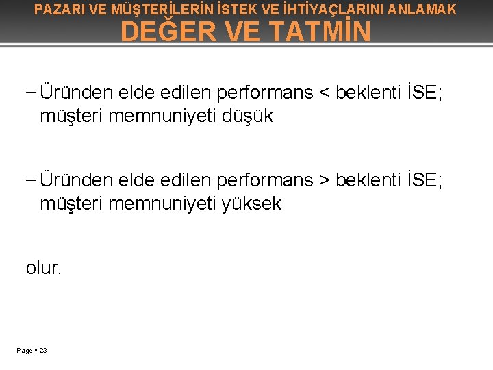 PAZARI VE MÜŞTERİLERİN İSTEK VE İHTİYAÇLARINI ANLAMAK DEĞER VE TATMİN – Üründen elde edilen