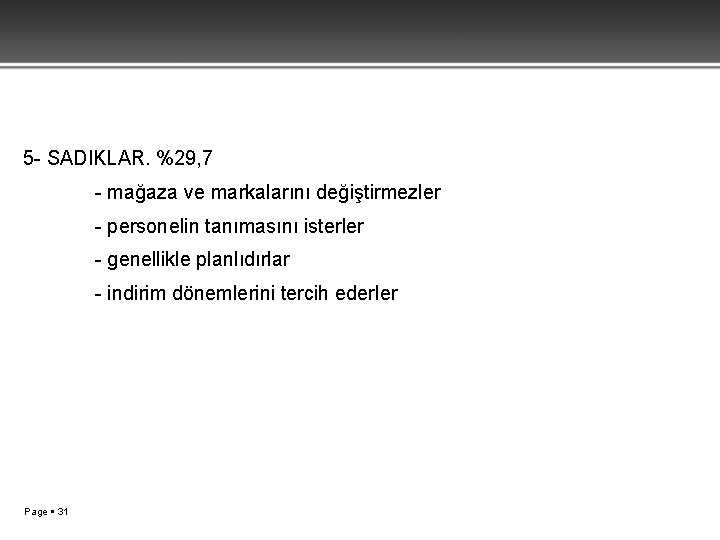 5 - SADIKLAR. %29, 7 - mağaza ve markalarını değiştirmezler - personelin tanımasını isterler