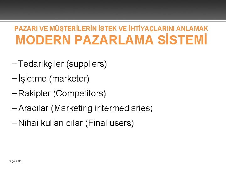 PAZARI VE MÜŞTERİLERİN İSTEK VE İHTİYAÇLARINI ANLAMAK MODERN PAZARLAMA SİSTEMİ – Tedarikçiler (suppliers) –