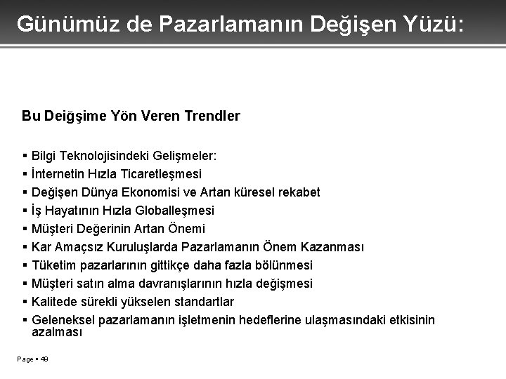 Günümüz de Pazarlamanın Değişen Yüzü: Bu Deiğşime Yön Veren Trendler Bilgi Teknolojisindeki Gelişmeler: İnternetin